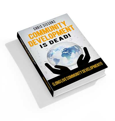 Ebook cover: Community Development is Dead!  (Long Live Community Development!) by Chris Sissons.